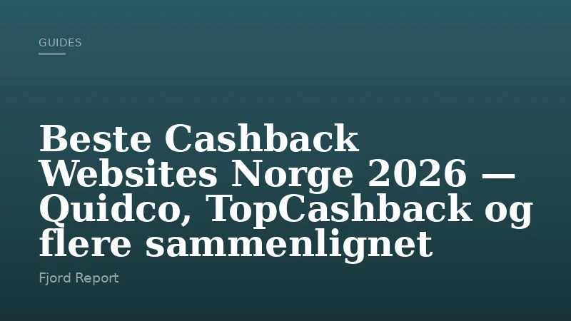 Beste Cashback Websites Norge 2026 — Quidco, TopCashback og flere sammenlignet