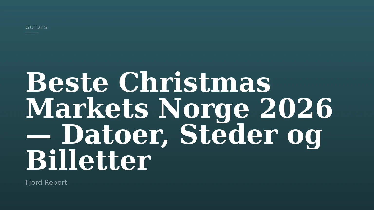 Beste Christmas Markets Norge 2026 — Datoer, Steder og Billetter