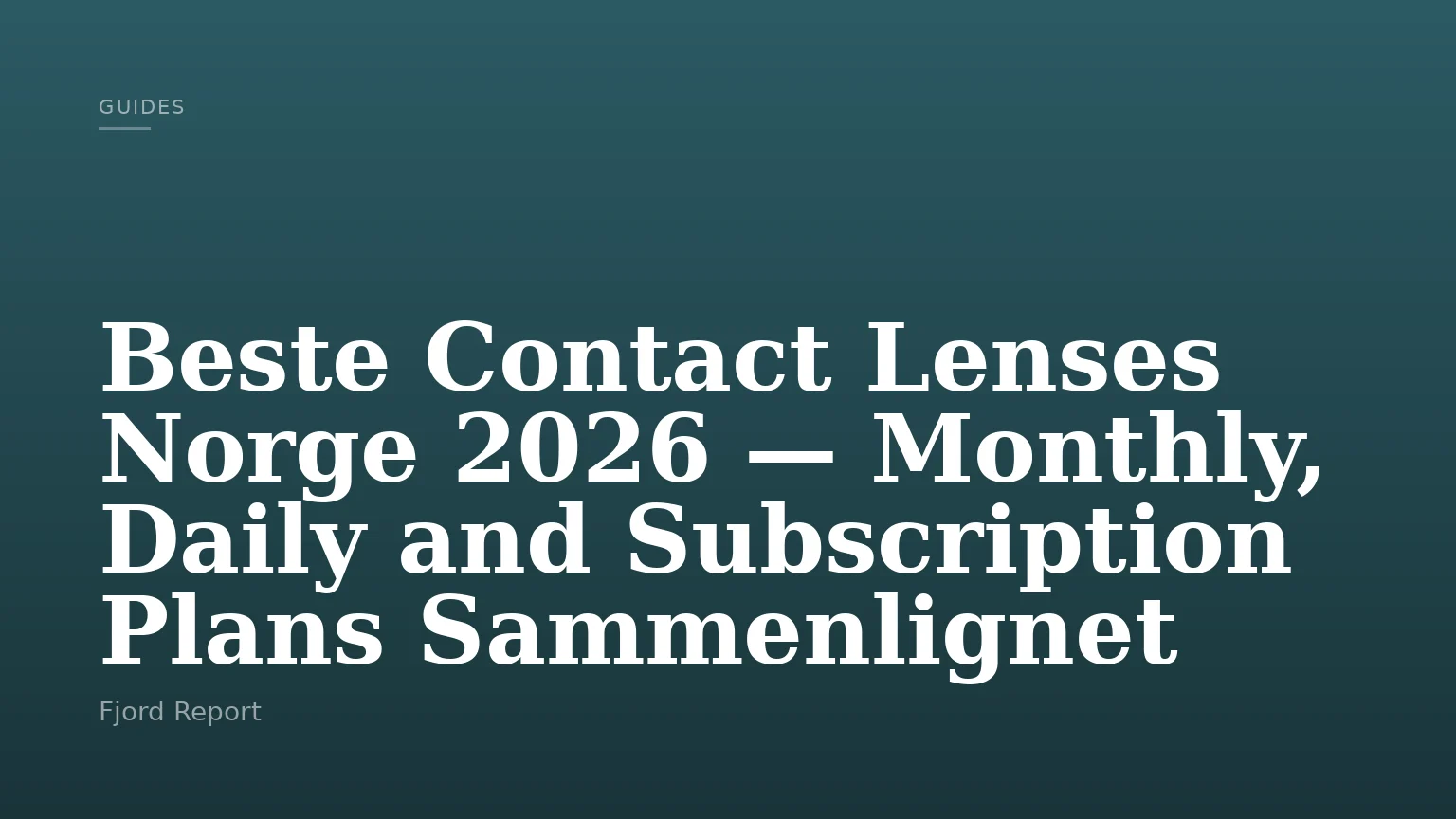 Beste Contact Lenses Norge 2026 — Monthly, Daily and Subscription Plans Sammenlignet