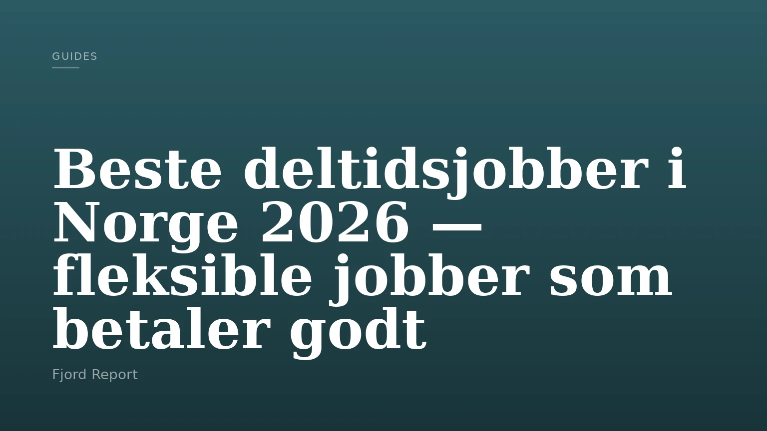 Beste deltidsjobber i Norge 2026 — fleksible jobber som betaler godt