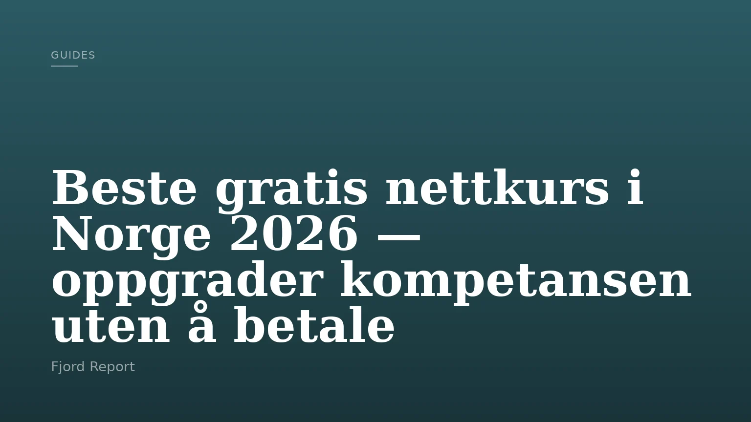 Beste gratis nettkurs i Norge 2026 — oppgrader kompetansen uten å betale