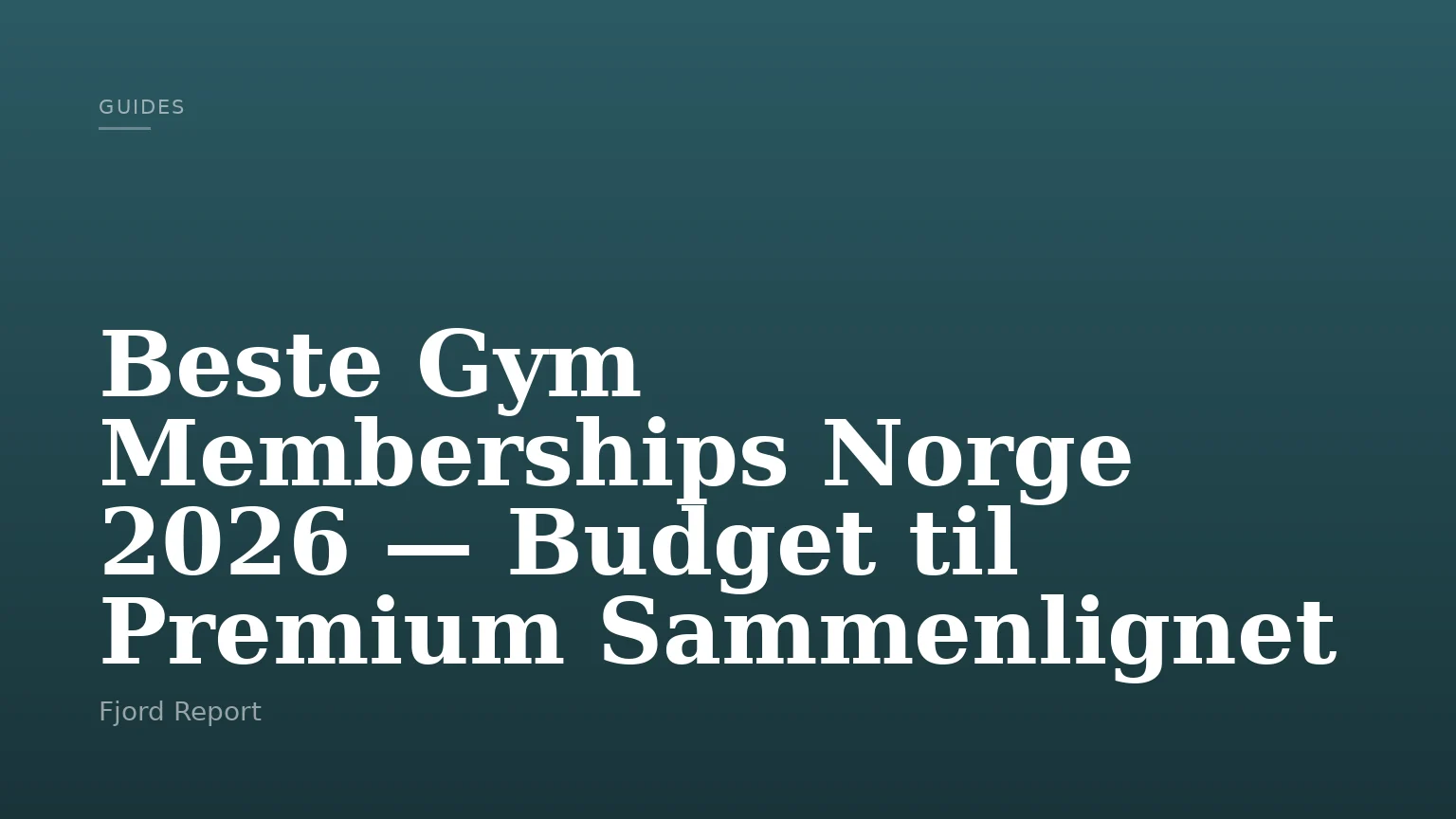 Beste Gym Memberships Norge 2026 — Budget til Premium Sammenlignet