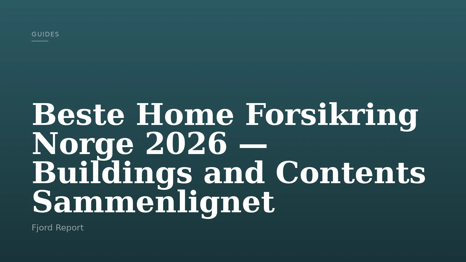 Beste Home Forsikring Norge 2026 — Buildings and Contents Sammenlignet