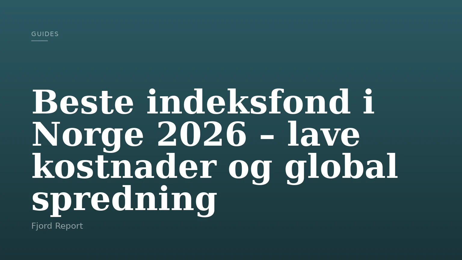 Beste indeksfond i Norge 2026 – lave kostnader og global spredning