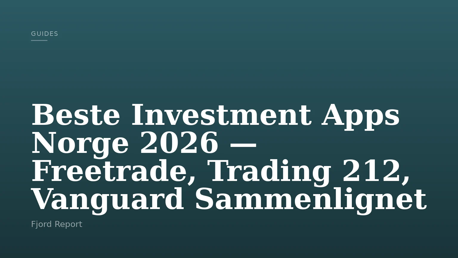 Beste Investment Apps Norge 2026 — Freetrade, Trading 212, Vanguard Sammenlignet