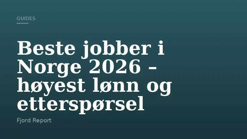 Beste jobber i Norge 2026 – høyest lønn og etterspørsel