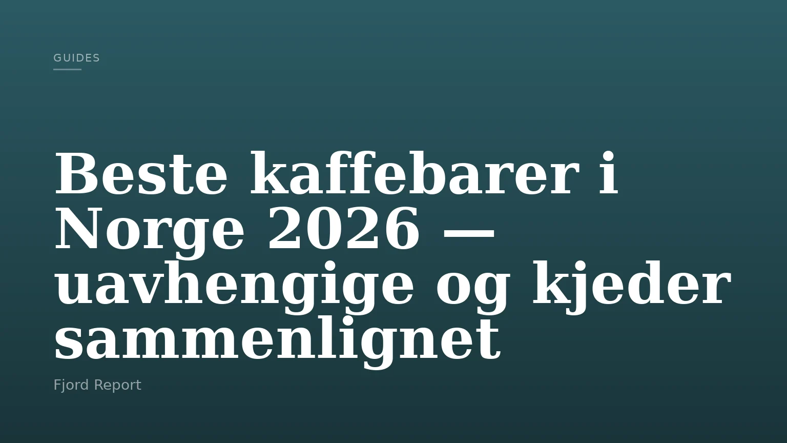 Beste kaffebarer i Norge 2026 — uavhengige og kjeder sammenlignet