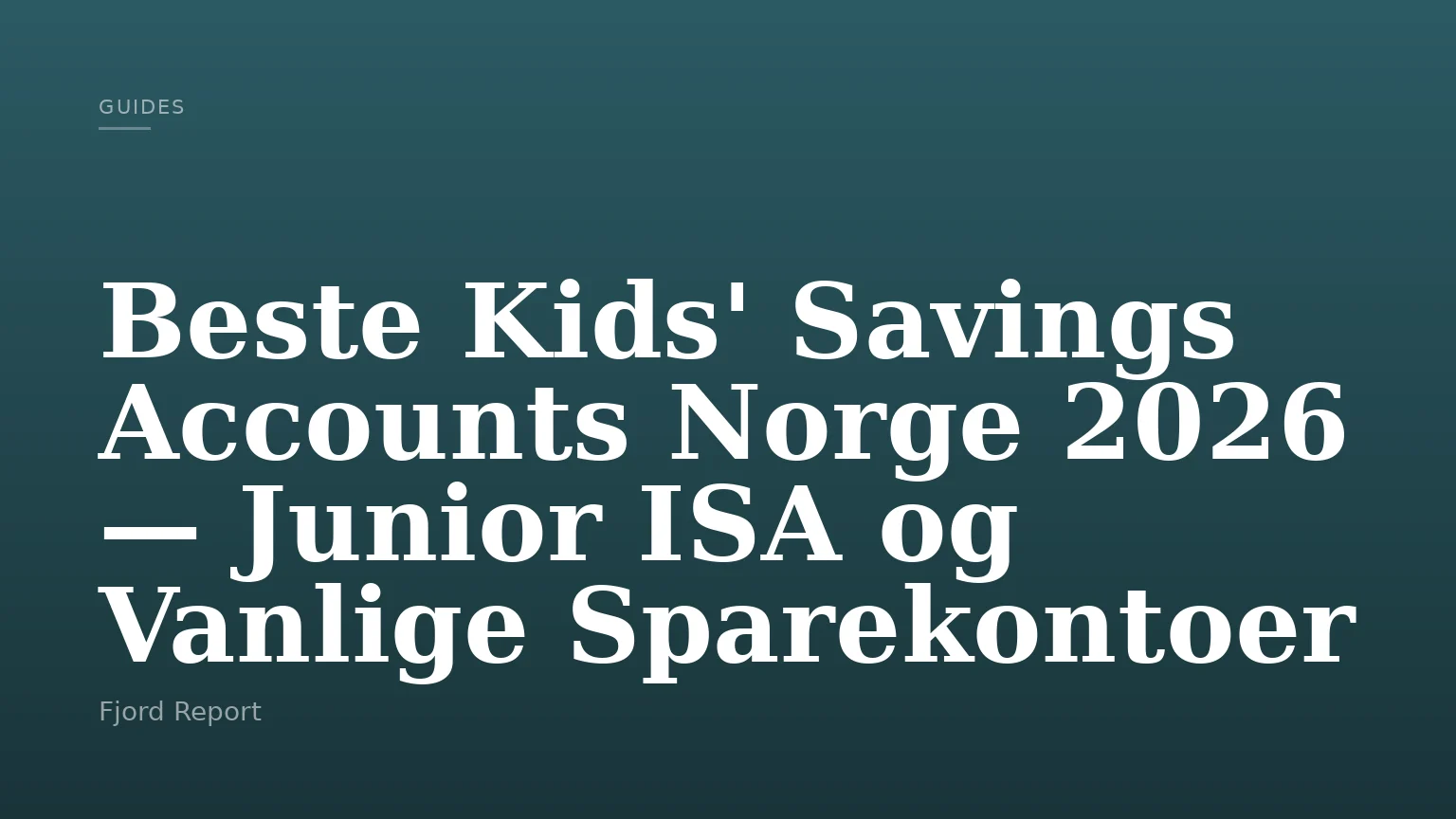 Beste Kids' Savings Accounts Norge 2026 — Junior ISA og Vanlige Sparekontoer