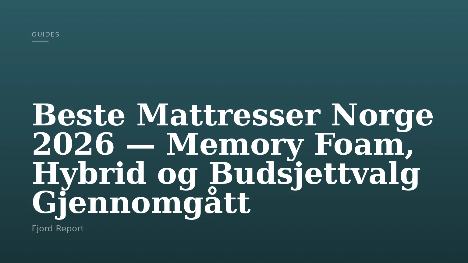 Beste Mattresser Norge 2026 — Memory Foam, Hybrid og Budsjettvalg Gjennomgått