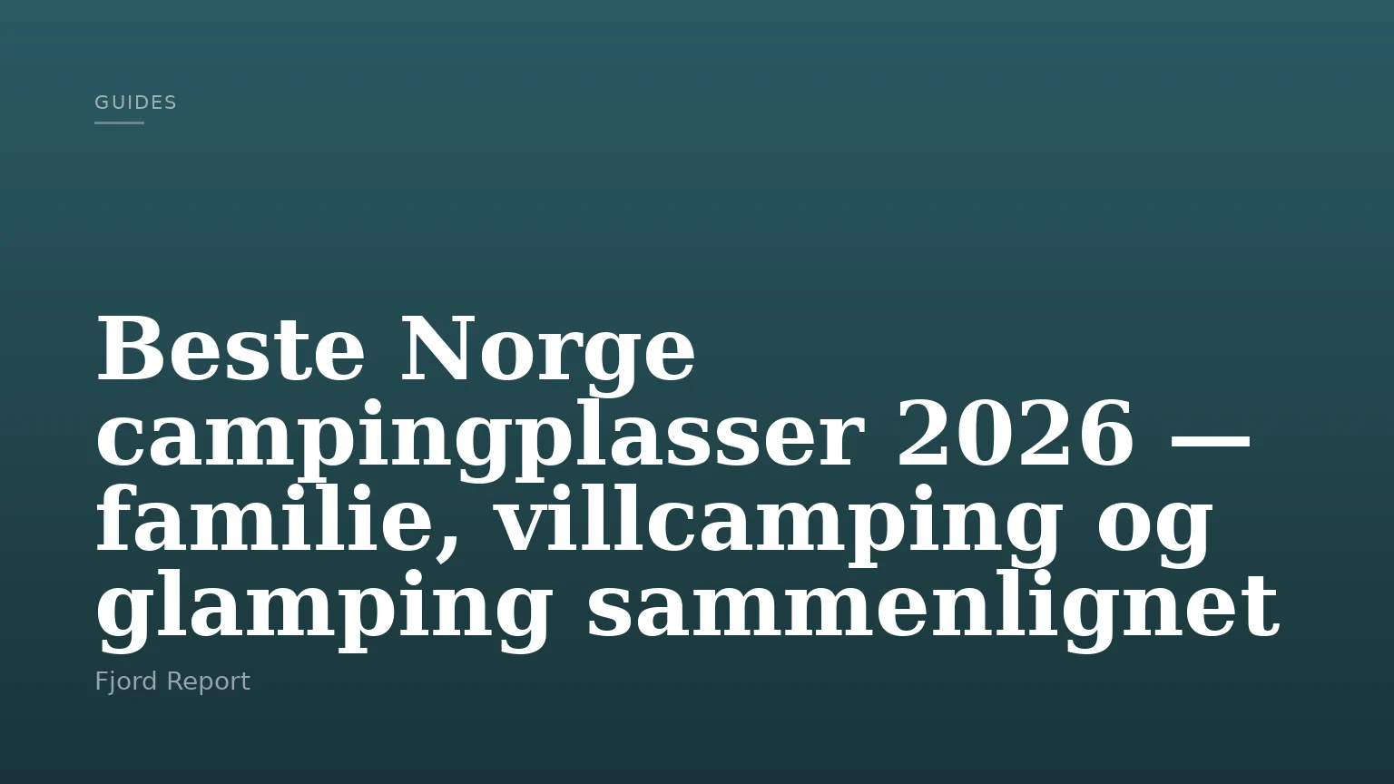 Beste Norge campingplasser 2026 — familie, villcamping og glamping sammenlignet