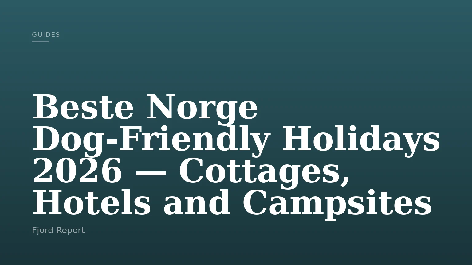 Beste Norge Dog-Friendly Holidays 2026 — Cottages, Hotels and Campsites