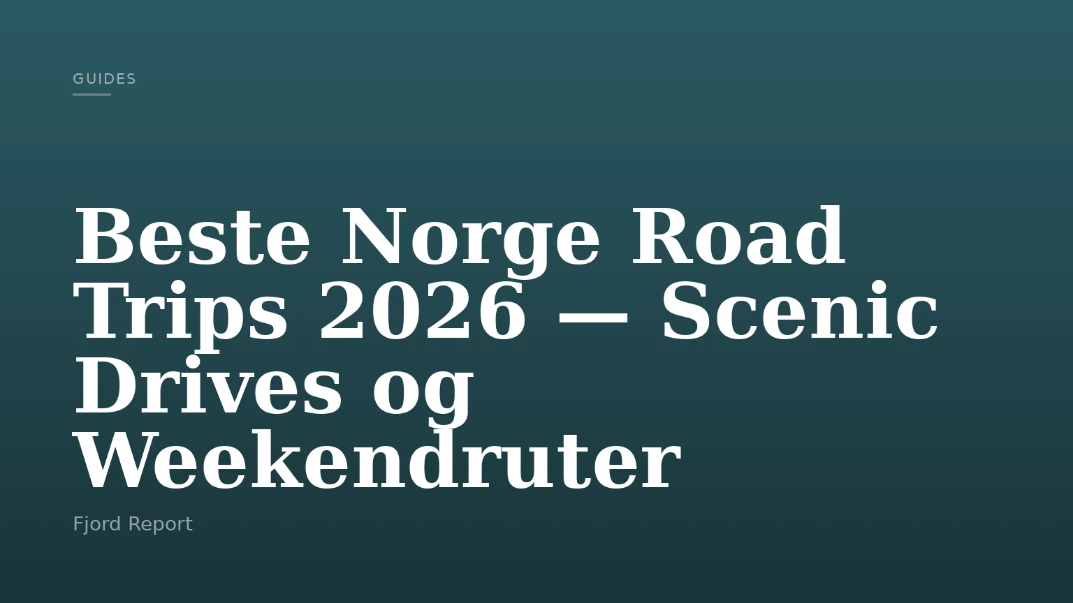 Beste Norge Road Trips 2026 — Scenic Drives og Weekendruter