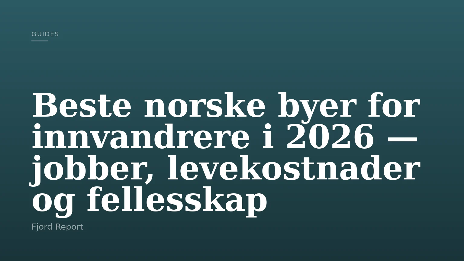 Beste norske byer for innvandrere i 2026 — jobber, levekostnader og fellesskap