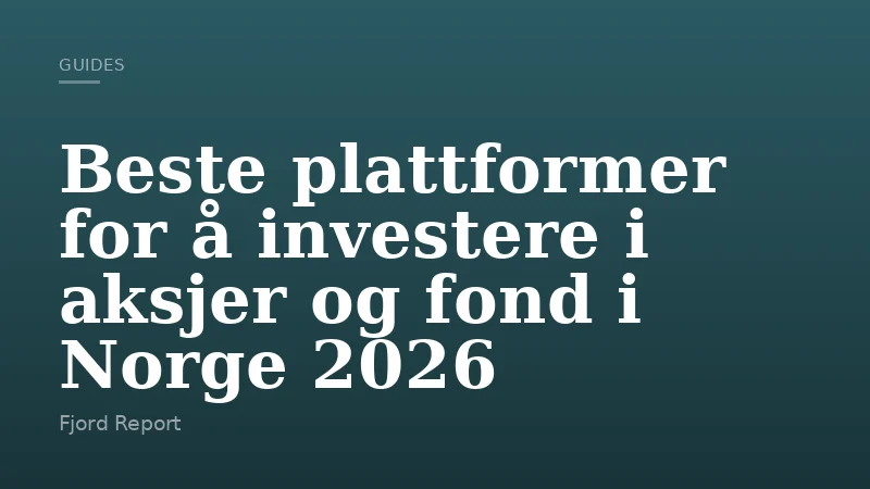 Beste plattformer for å investere i aksjer og fond i Norge 2026