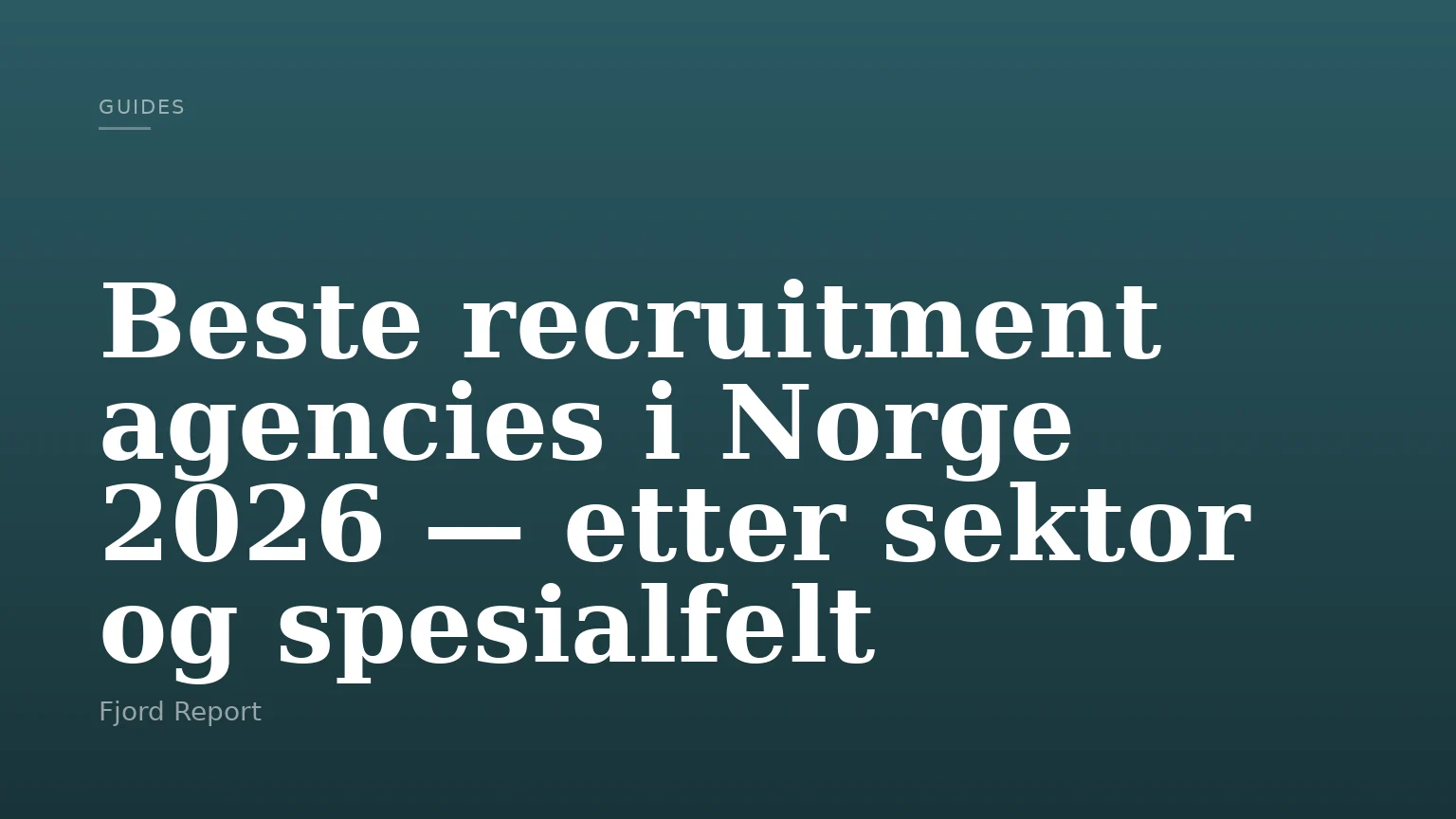 Beste recruitment agencies i Norge 2026 — etter sektor og spesialfelt