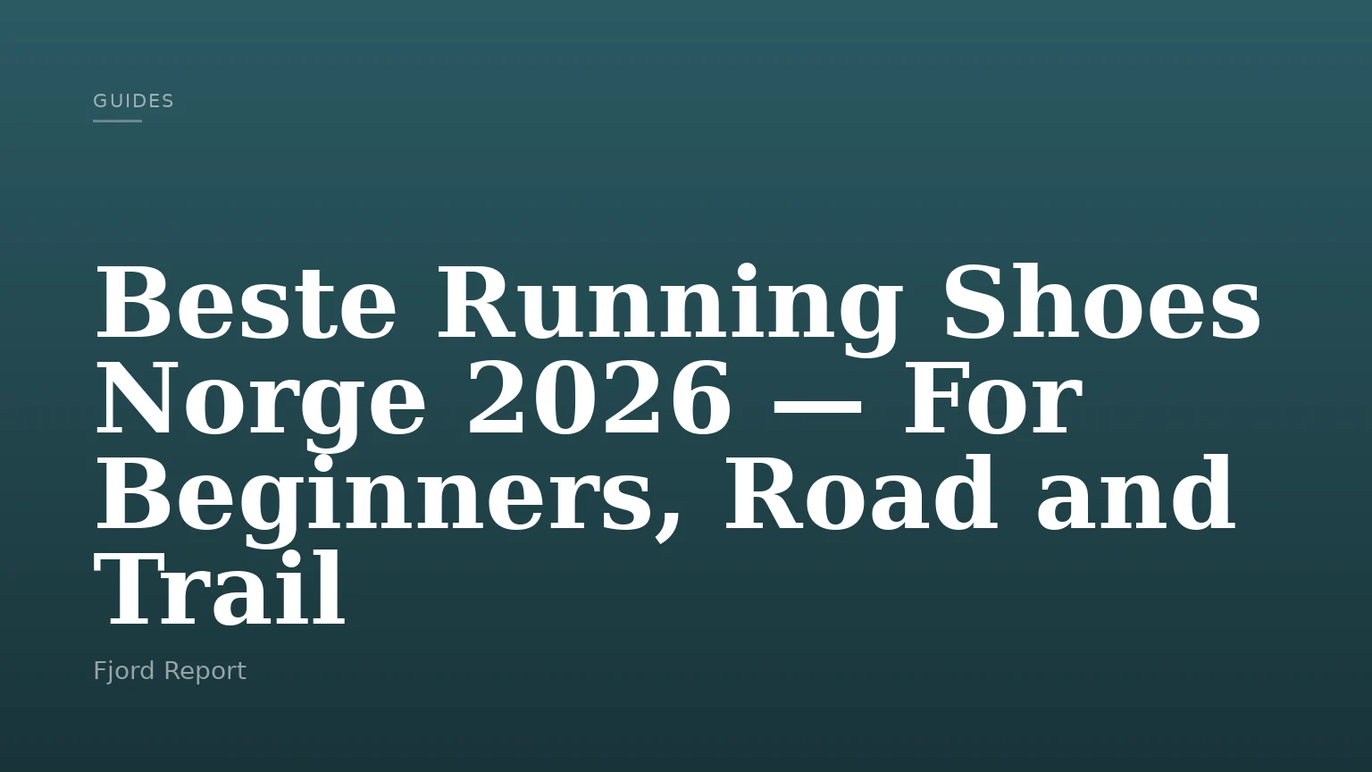 Beste Running Shoes Norge 2026 — For Beginners, Road and Trail