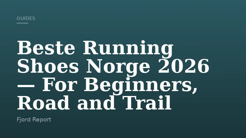 Beste Running Shoes Norge 2026 — For Beginners, Road and Trail