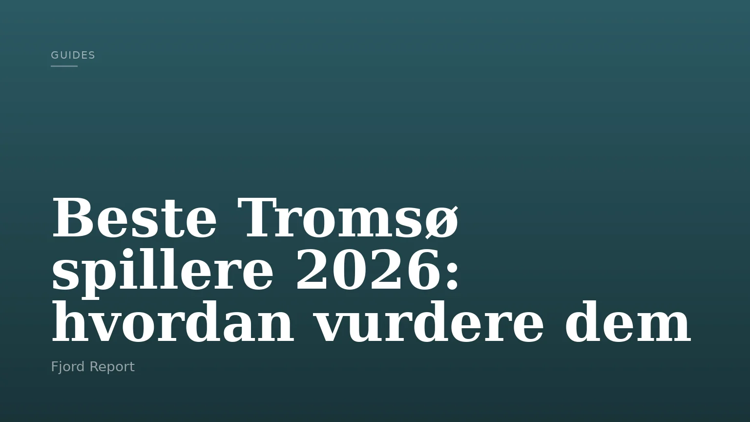 Beste Tromsø spillere 2026: hvordan vurdere dem