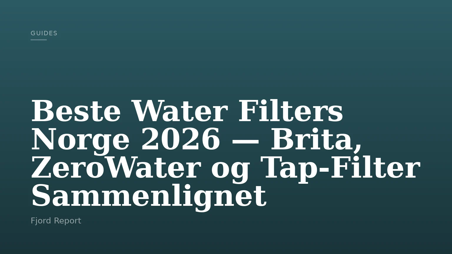 Beste Water Filters Norge 2026 — Brita, ZeroWater og Tap-Filter Sammenlignet