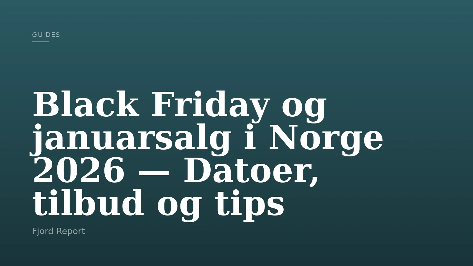 Black Friday og januarsalg i Norge 2026 — Datoer, tilbud og tips