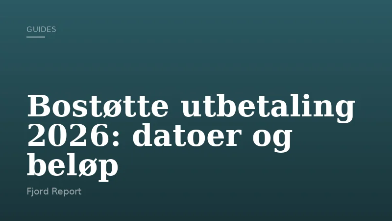 Bostøtte utbetaling 2026: datoer og beløp