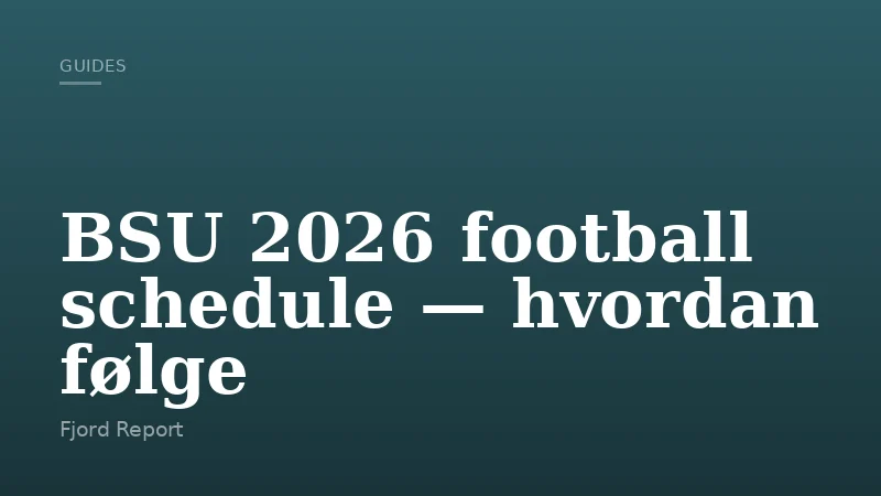 BSU 2026 football schedule — hvordan følge
