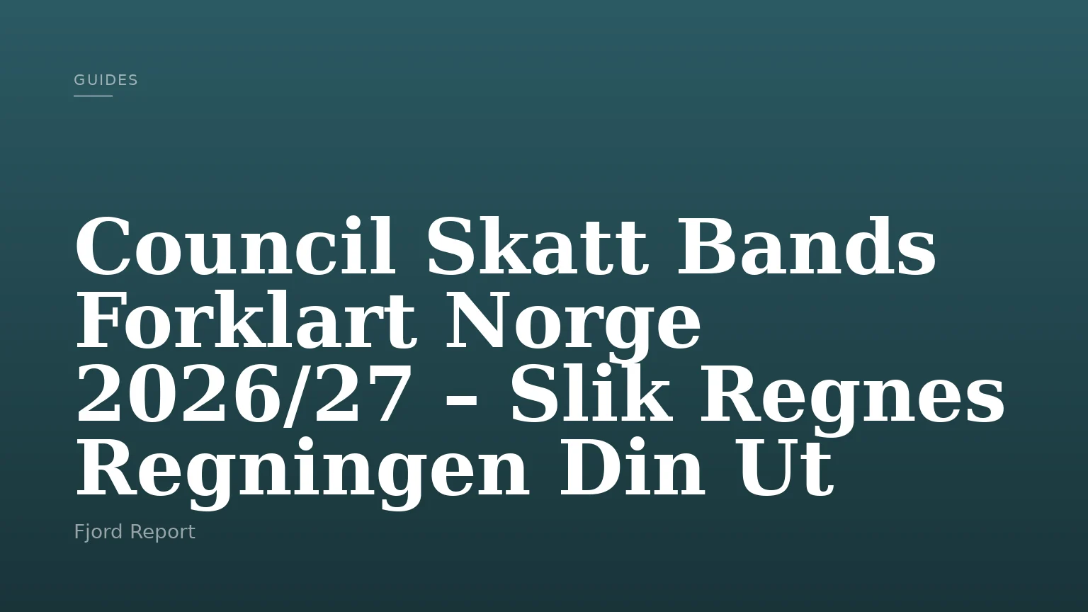 Council Skatt Bands Forklart Norge 2026/27 – Slik Regnes Regningen Din Ut