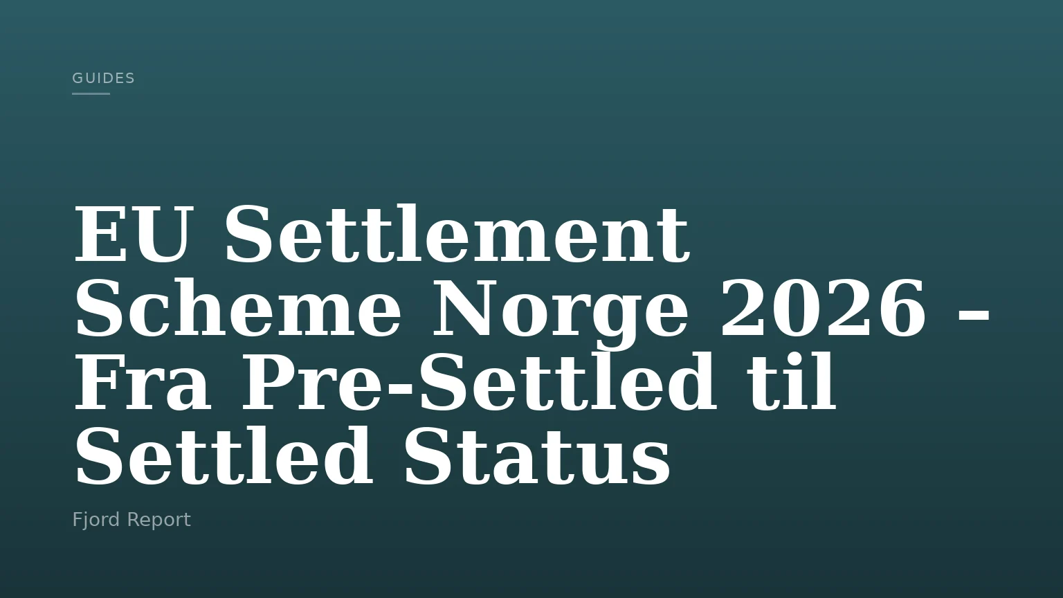 EU Settlement Scheme Norge 2026 – Fra Pre-Settled til Settled Status