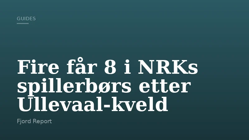 Fire får 8 i NRKs spillerbørs etter Ullevaal-kveld
