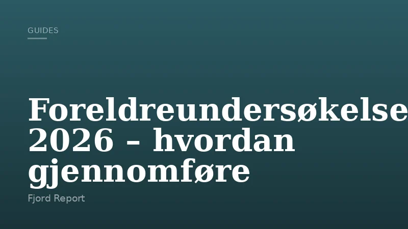 Foreldreundersøkelsen 2026 – hvordan gjennomføre