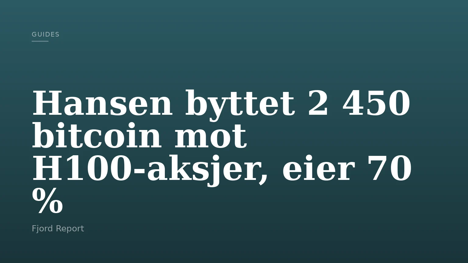Hansen byttet 2 450 bitcoin mot H100-aksjer, eier 70 %