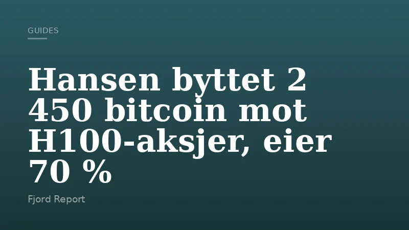 Hansen byttet 2 450 bitcoin mot H100-aksjer, eier 70 %