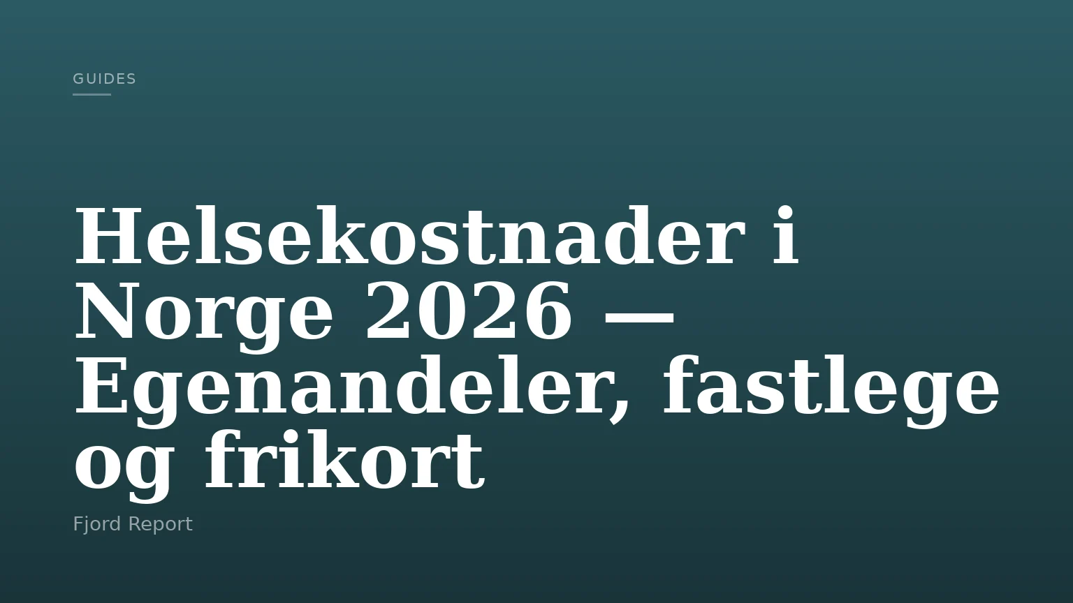 Helsekostnader i Norge 2026 — Egenandeler, fastlege og frikort