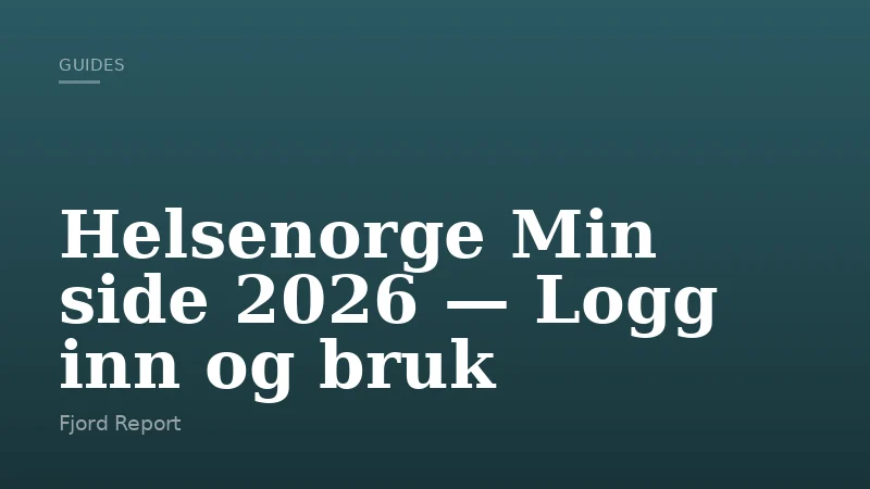Helsenorge Min side 2026 — Logg inn og bruk