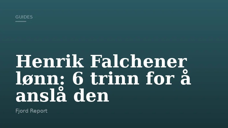 Henrik Falchener lønn: 6 trinn for å anslå den