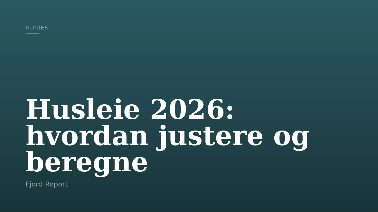 Husleie 2026: hvordan justere og beregne