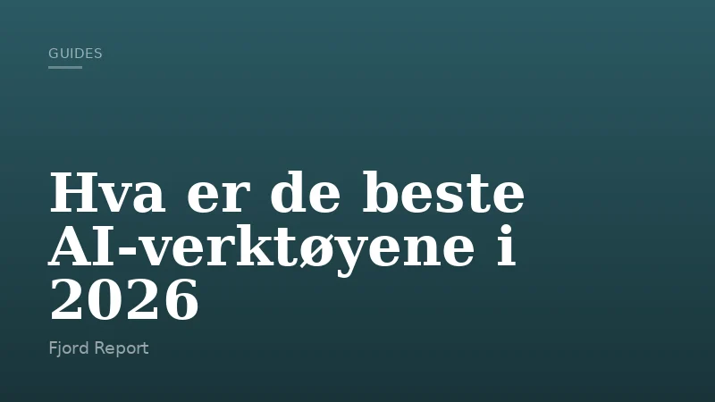 Hva er de beste AI-verktøyene i 2026