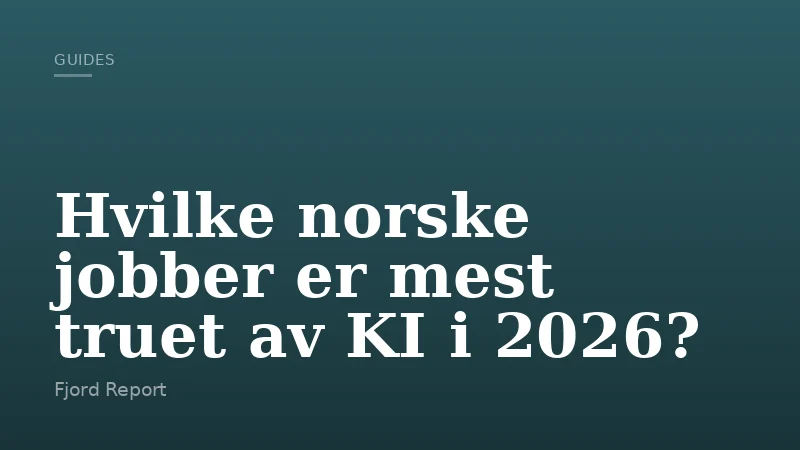 Hvilke norske jobber er mest truet av KI i 2026?