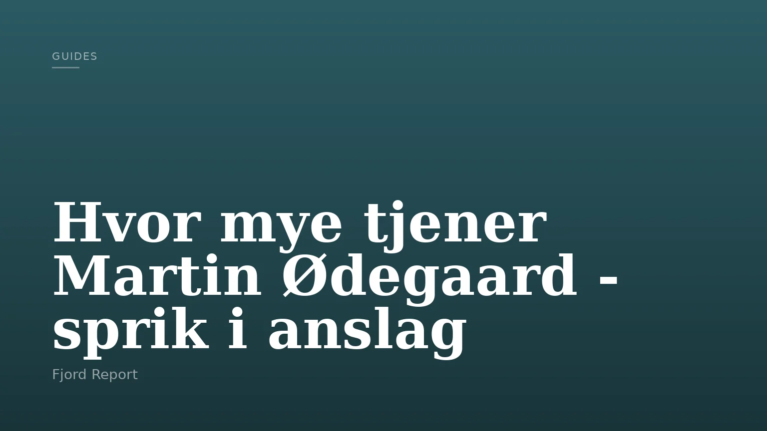 Hvor mye tjener Martin Ødegaard - sprik i anslag