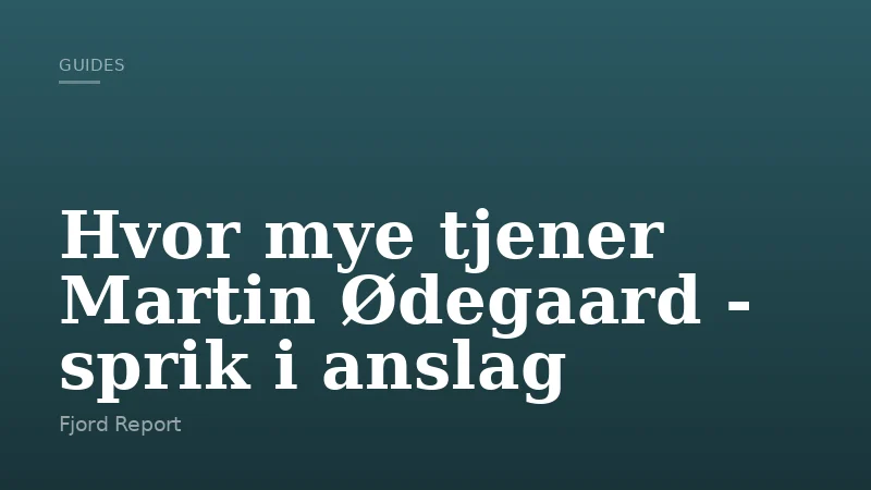 Hvor mye tjener Martin Ødegaard - sprik i anslag