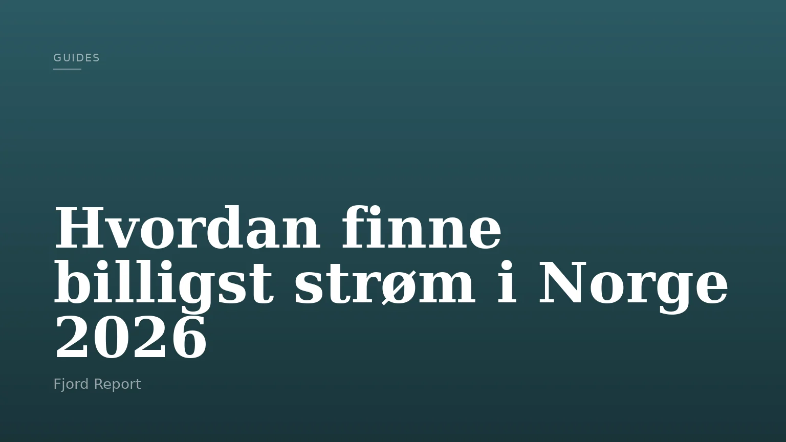 Hvordan finne billigst strøm i Norge 2026
