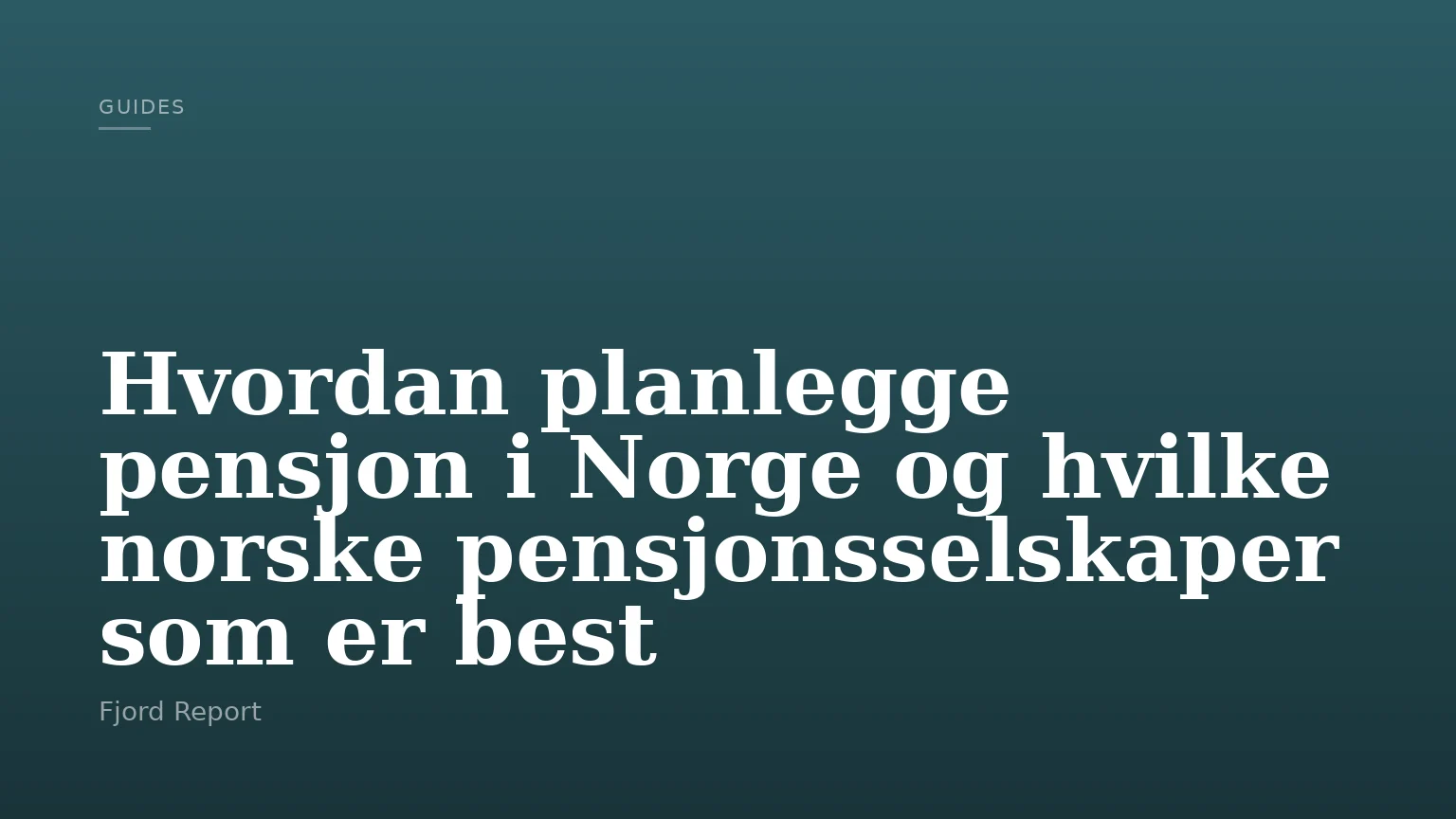 Hvordan planlegge pensjon i Norge og hvilke norske pensjonsselskaper som er best