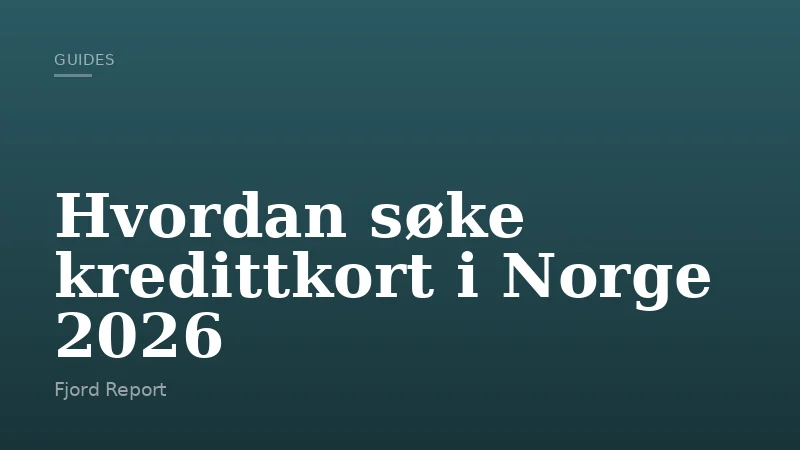 Hvordan søke kredittkort i Norge 2026