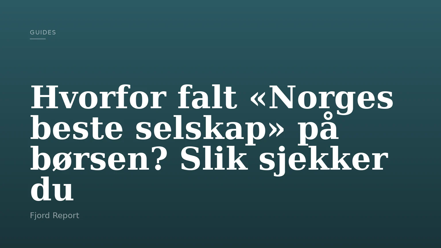 Hvorfor falt «Norges beste selskap» på børsen? Slik sjekker du