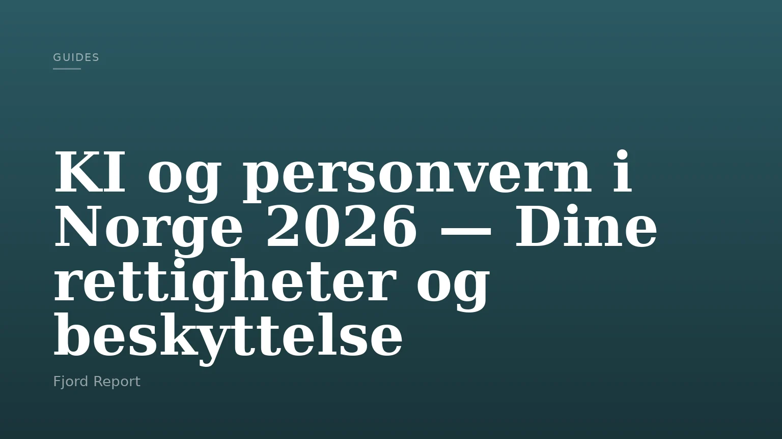 KI og personvern i Norge 2026 — Dine rettigheter og beskyttelse