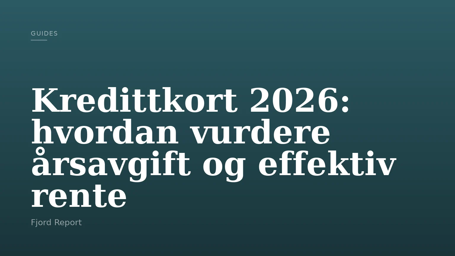 Kredittkort 2026: hvordan vurdere årsavgift og effektiv rente