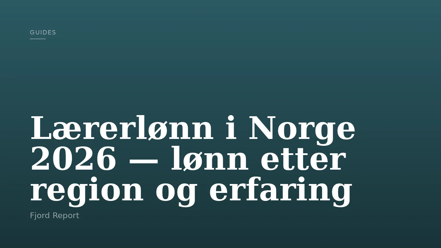 Lærerlønn i Norge 2026 — lønn etter region og erfaring