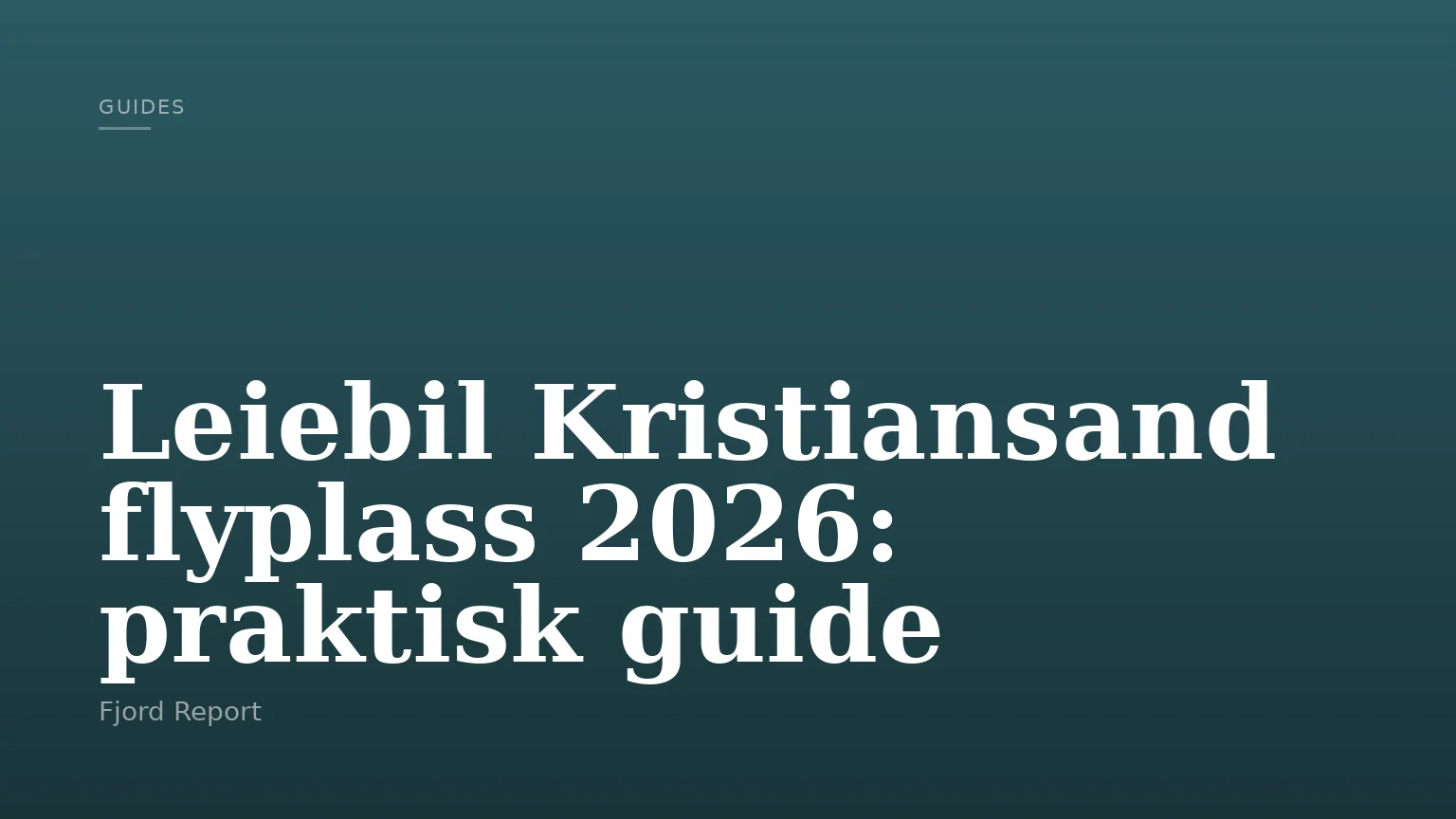 Leiebil Kristiansand flyplass 2026: praktisk guide