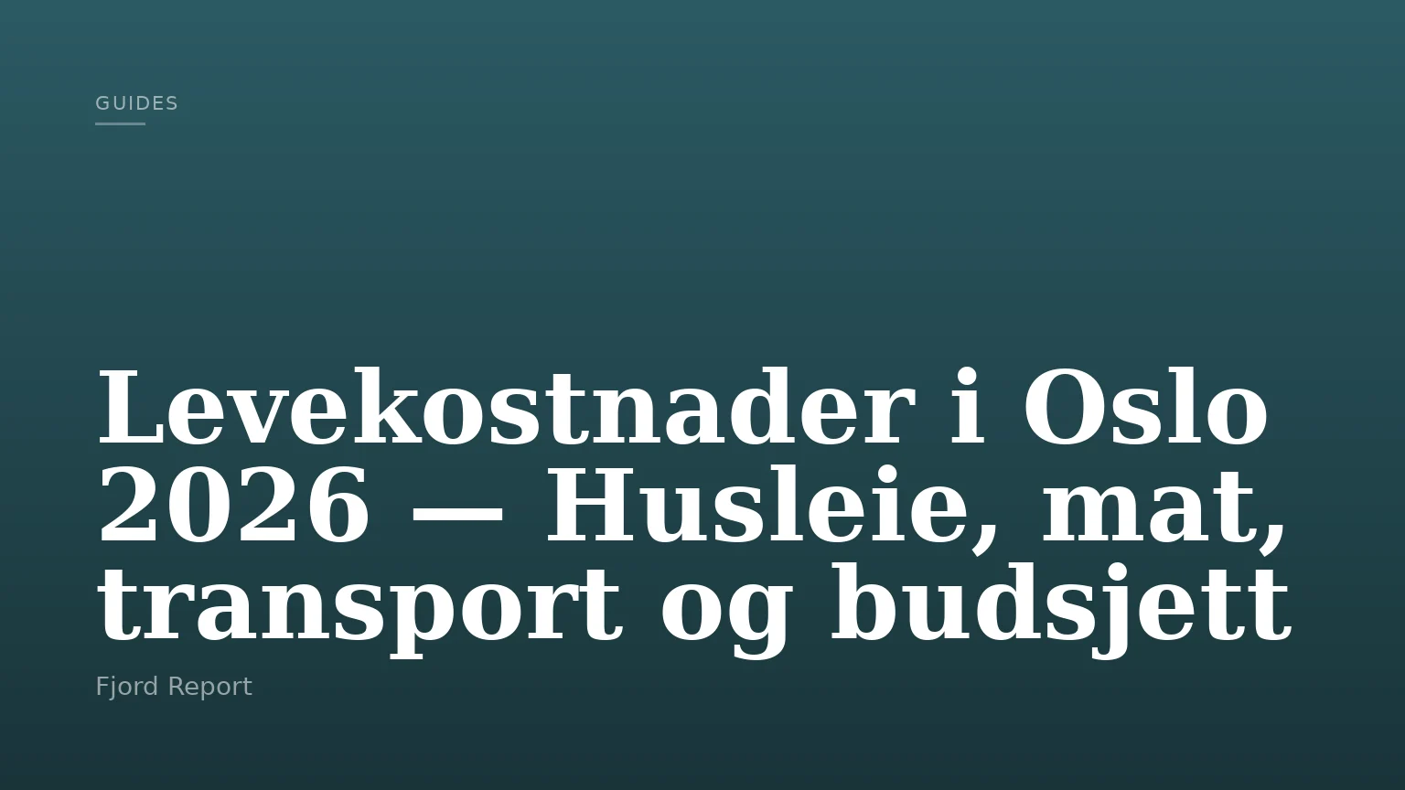 Levekostnader i Oslo 2026 — Husleie, mat, transport og budsjett