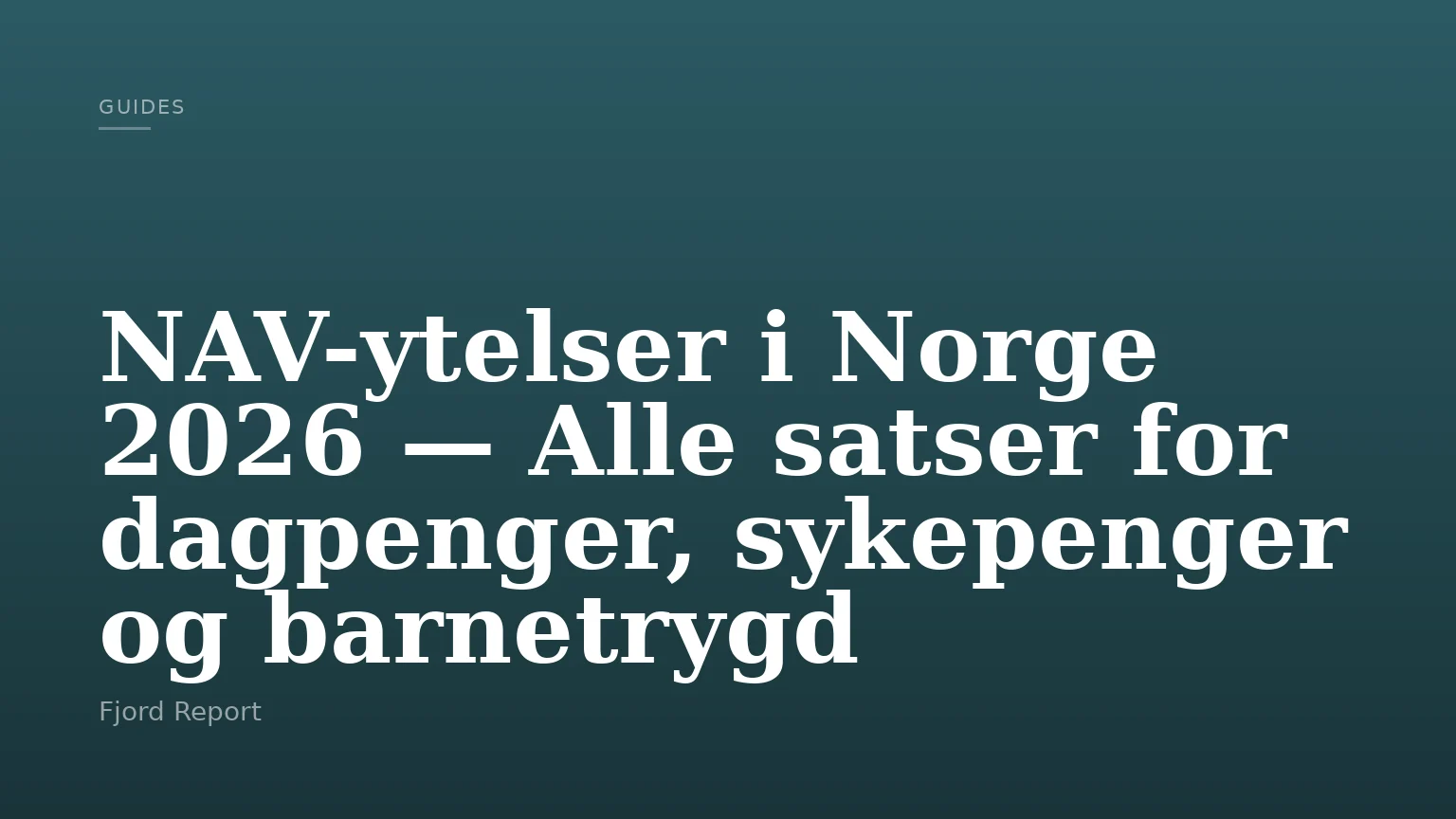 NAV-ytelser i Norge 2026 — Alle satser for dagpenger, sykepenger og barnetrygd
